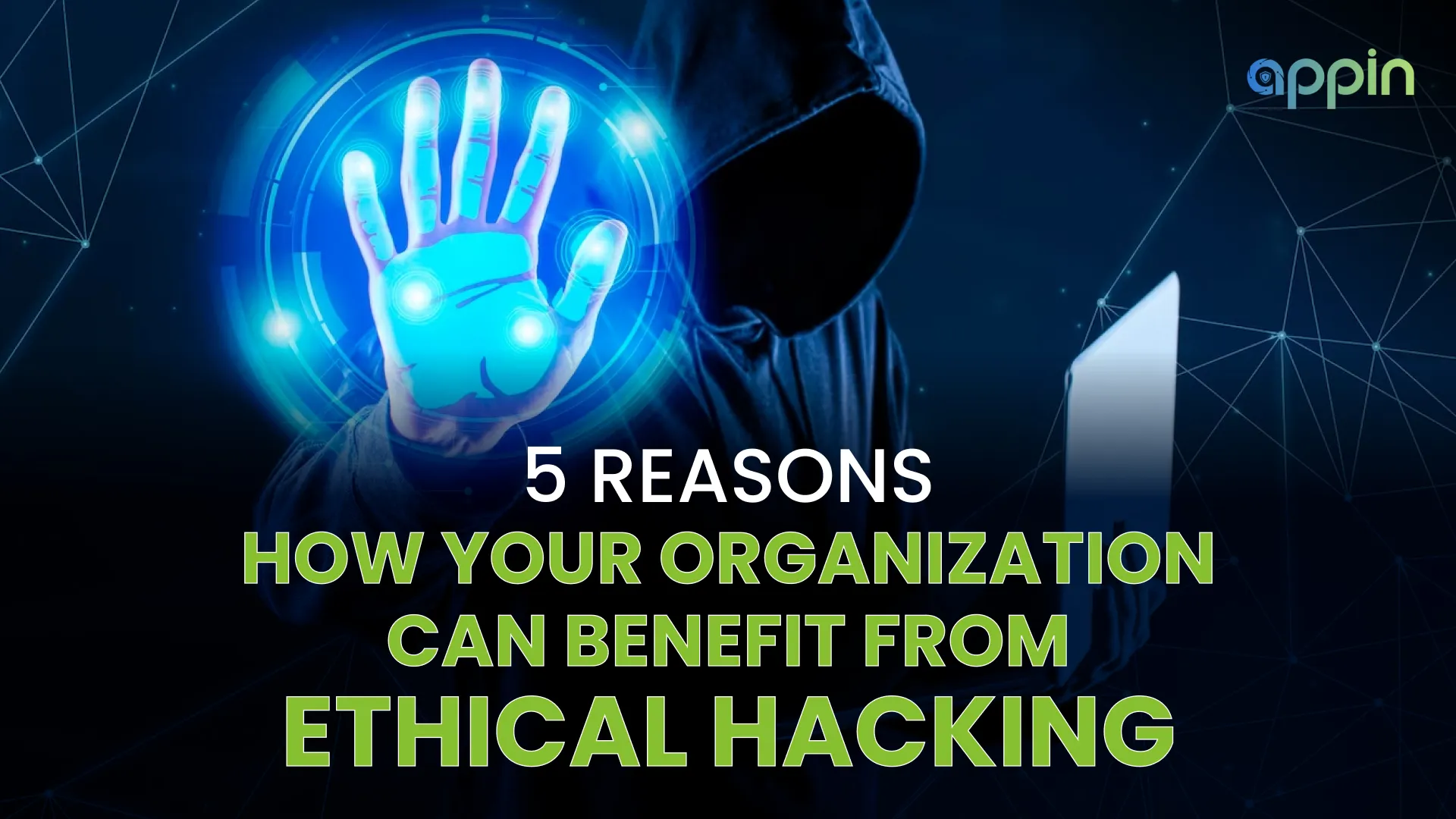 5 reasons how your organizatoin can venefits from ethical hacking