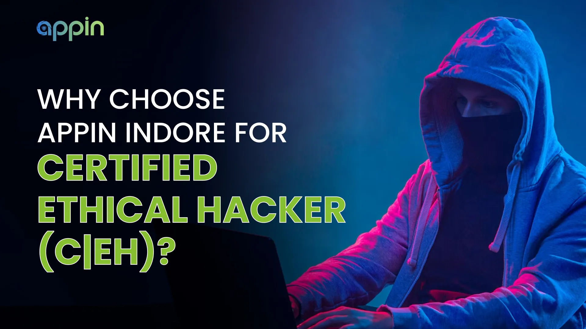 Why choose appin indore for certified ethical hacker