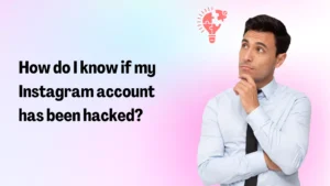 How do I know if my Instagram account has been hacked