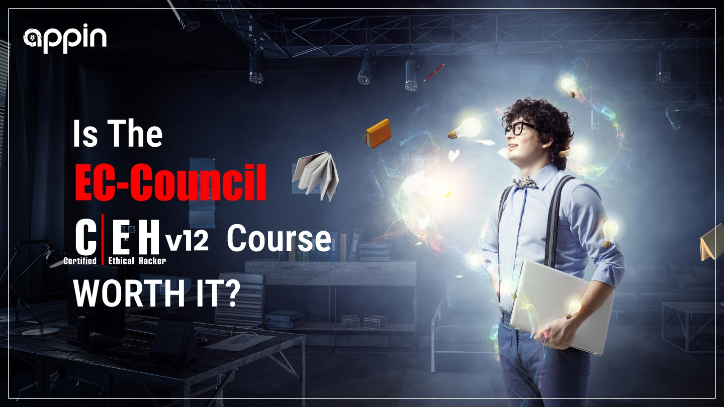 Is the CEH v12 Course by EC Council worth it