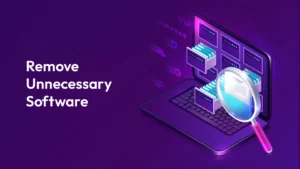 Remove Unnecessary Software