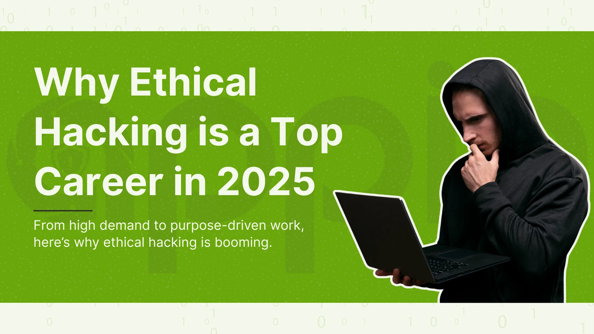 5 Reasons to Pursue an Ethical Hacking Career in 2025