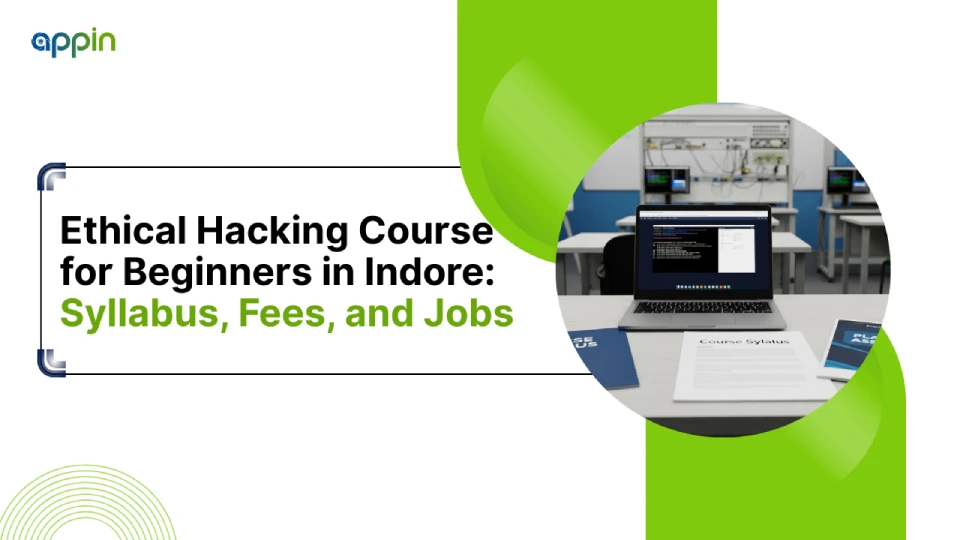 Ethical Hacking Course for Beginners in Indore: Syllabus, Fees, and Jobs