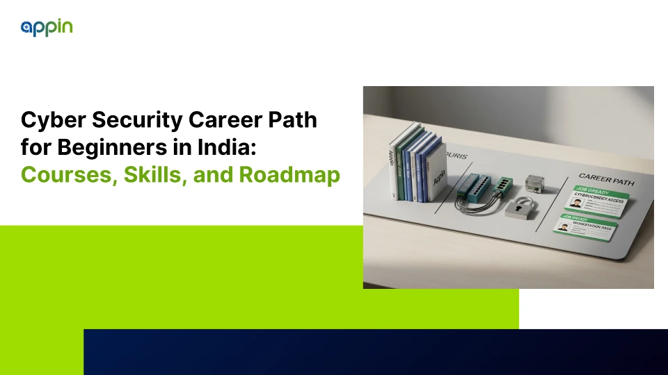 Cyber Security Career Path for Beginners in India: Courses, Skills, and Roadmap