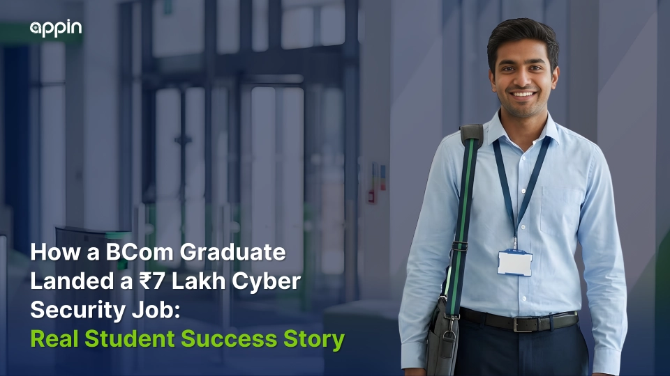 How a BCom Graduate Landed a ₹7 Lakh Cyber Security Job: Real Student Success Story